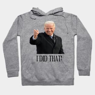 Joe Biden I Did That! Hoodie